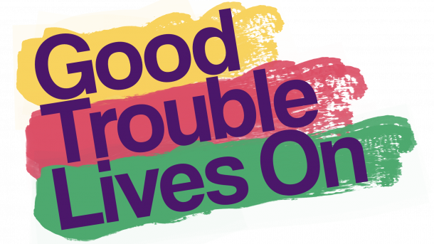 Good Trouble Lives On