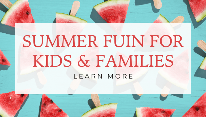 Family & Kids Summer Fun